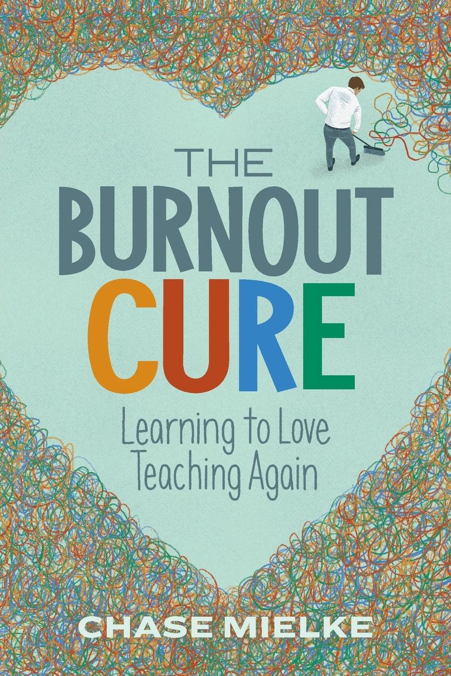 Cover: 9781416627258 | Burnout Cure | Learning to Love Teaching Again | Chase Mielke | Buch