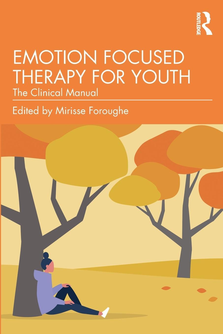 Cover: 9781032112299 | Emotion Focused Therapy for Youth | The Clinical Manual | Foroughe