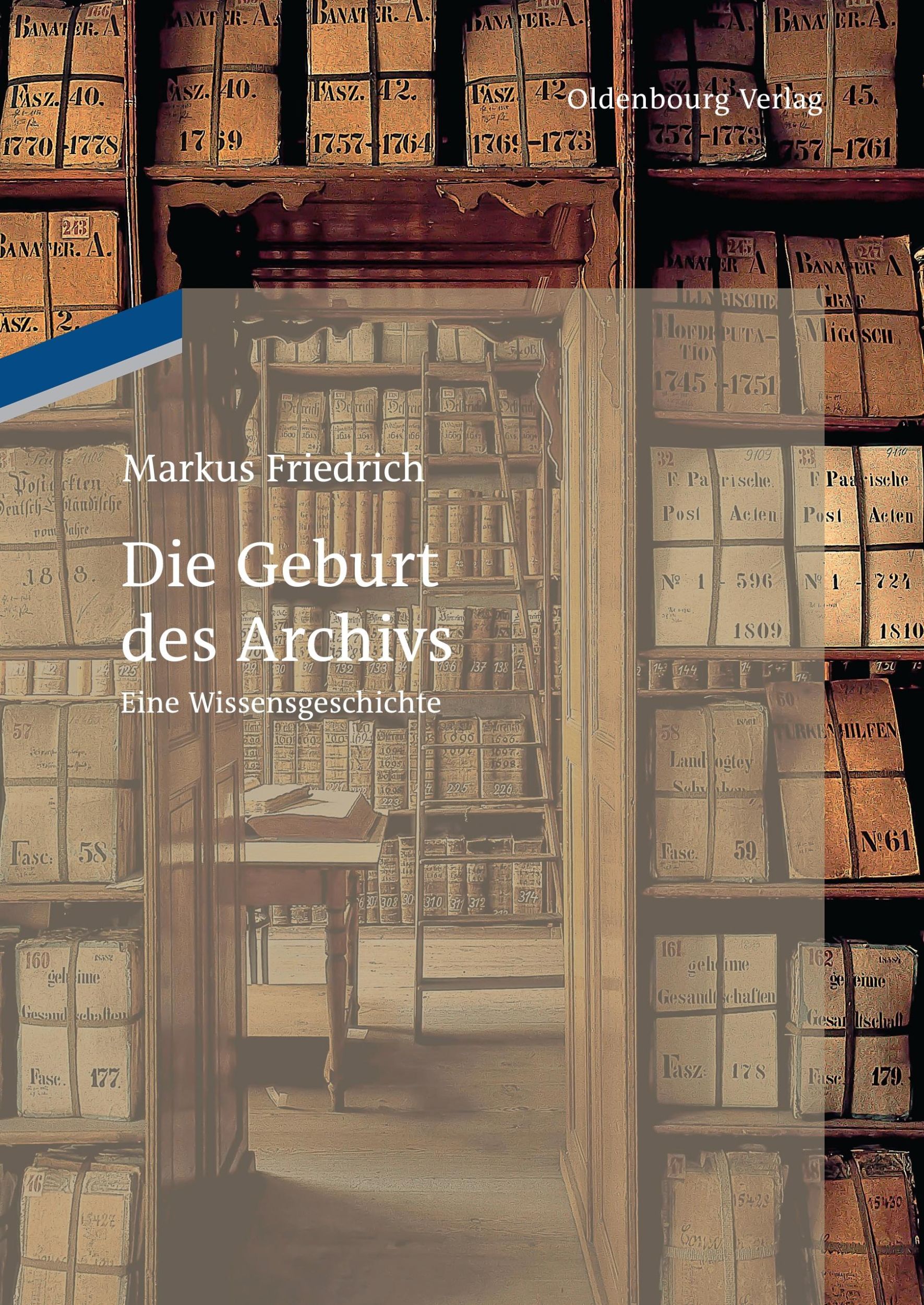 Cover: 9783486745955 | Die Geburt des Archivs | Eine Wissensgeschichte | Markus Friedrich