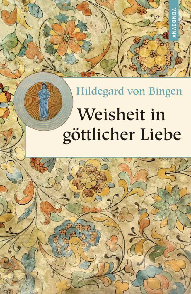 Cover: 9783866475298 | Weisheit in göttlicher Liebe | Texte aus dem Gesamtwerk | Bingen