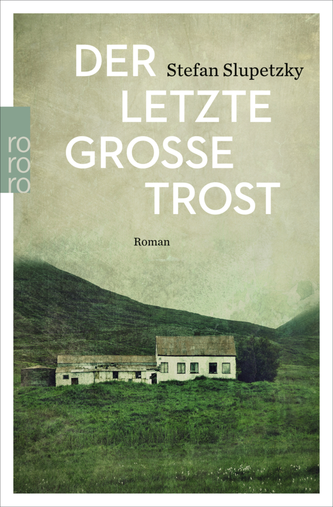 Cover: 9783499270666 | Der letzte große Trost | Roman | Stefan Slupetzky | Taschenbuch | 2017