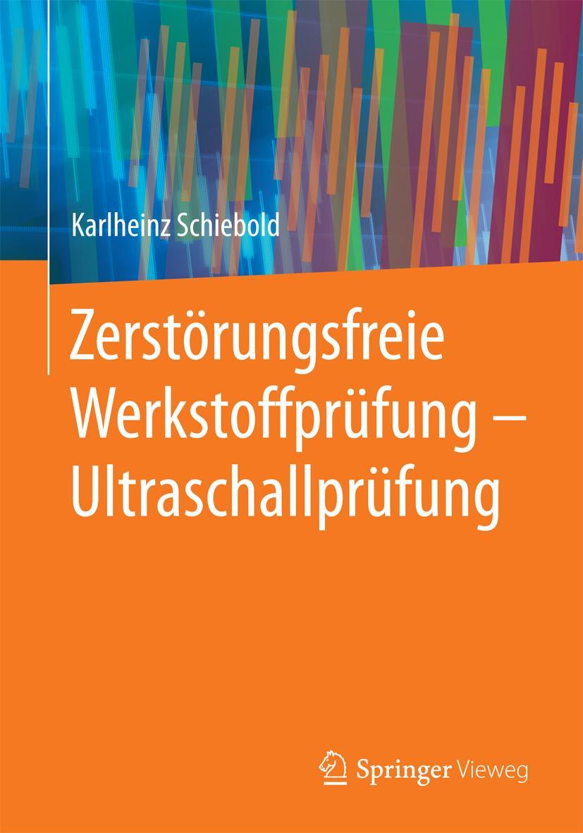 Cover: 9783662446997 | Zerstörungsfreie Werkstoffprüfung - Ultraschallprüfung | Schiebold