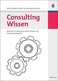 Cover: 9783486584363 | Consulting Wissen | Joachim Niedereichholz (u. a.) | Buch | ISSN