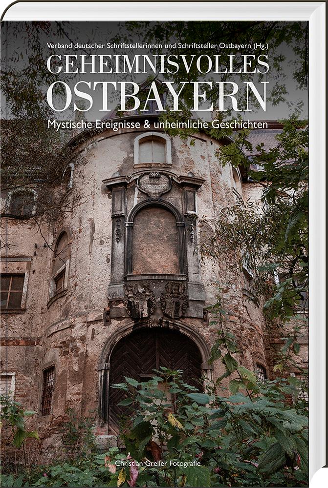 Cover: 9783955878047 | Geheimnisvolles Ostbayern | Ostbayern | Buch | 188 S. | Deutsch | 2022