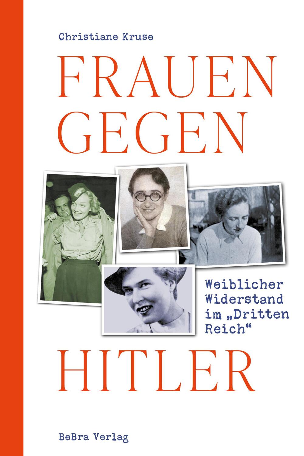 Cover: 9783898092524 | Frauen gegen Hitler | Weiblicher Widerstand im "Dritten Reich" | Kruse