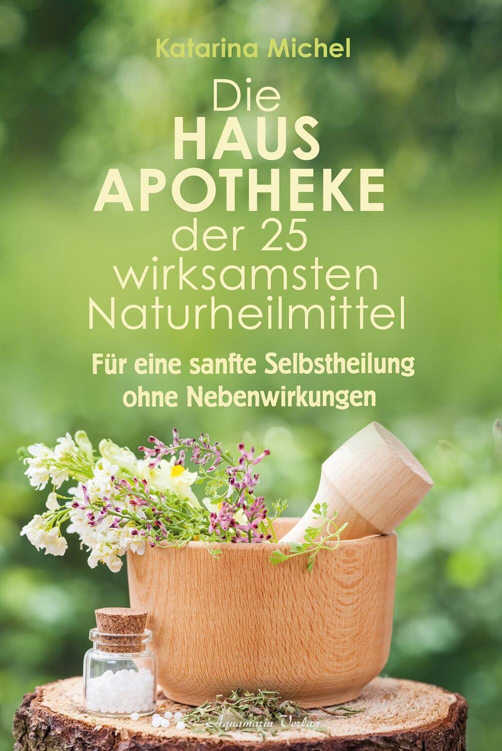 Cover: 9783894279134 | Die Hausapotheke der 25 wirksamsten Naturheilmittel | Katarina Michel