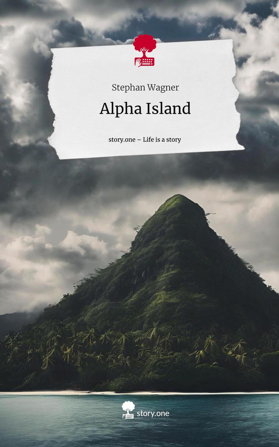 Cover: 9783711540027 | Alpha Island. Life is a Story - story.one | Stephan Wagner | Buch