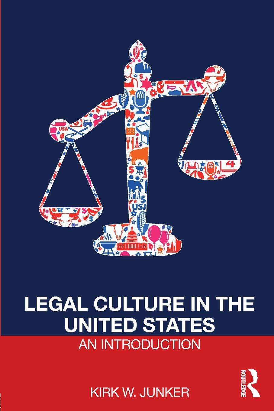 Cover: 9781138194304 | Legal Culture in the United States | An Introduction | Kirk Junker