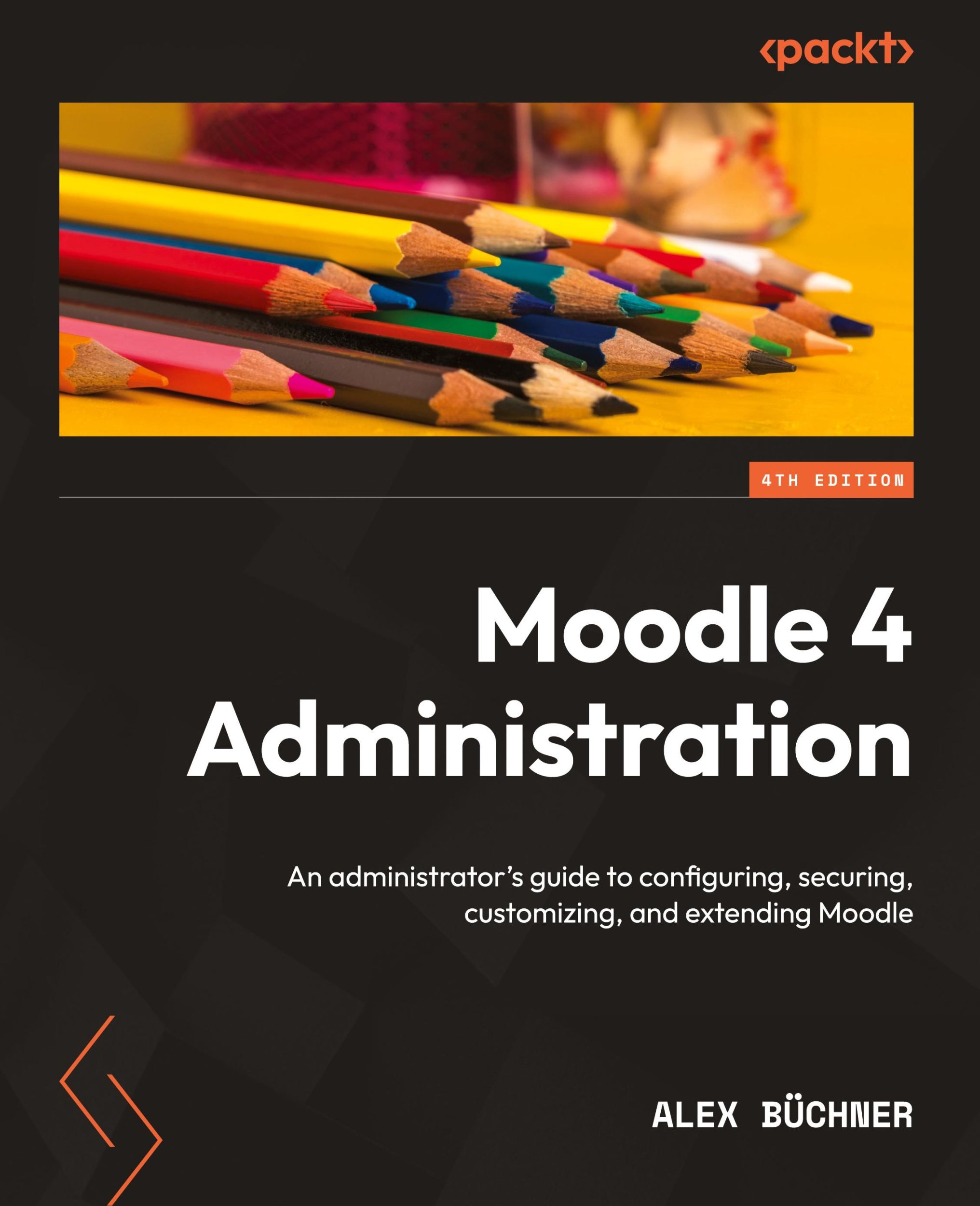 Cover: 9781801816724 | Moodle 4 Administration - Fourth Edition | Alex Büchner | Taschenbuch