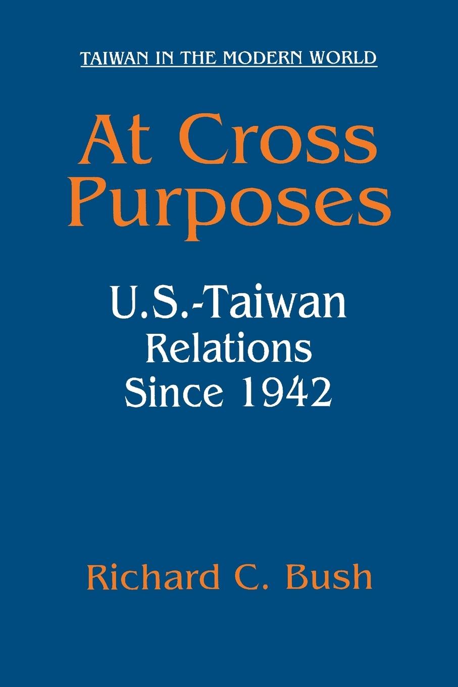 Cover: 9780765613738 | At Cross Purposes | U.S.-Taiwan Relations Since 1942 | Richard C. Bush