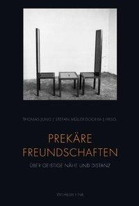 Cover: 9783770551040 | Prekäre Freundschaften | Über geistige Nähe und Distanz | Thomas Jung