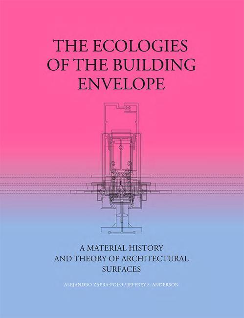 Cover: 9781948765183 | The Ecologies of the Building Envelope | Alejandro Zaera-Polo (u. a.)