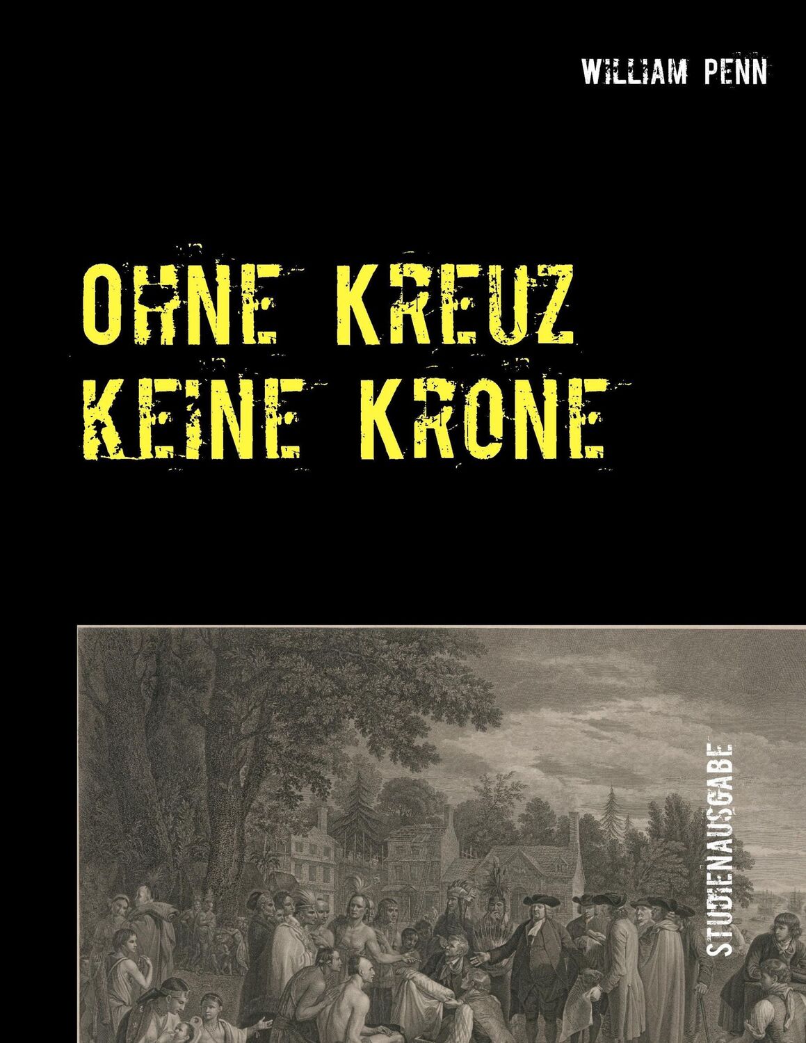 Cover: 9783739217758 | Ohne Kreuz keine Krone | Studienausgabe - 4. Auflage | William Penn