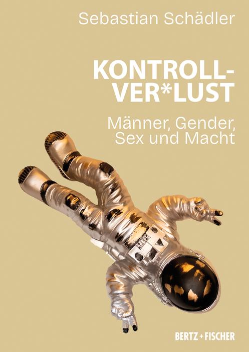 Cover: 9783865057785 | Kontrollver*lust | Männer - Sex - Gewalt | Sebastian Schädler | Buch