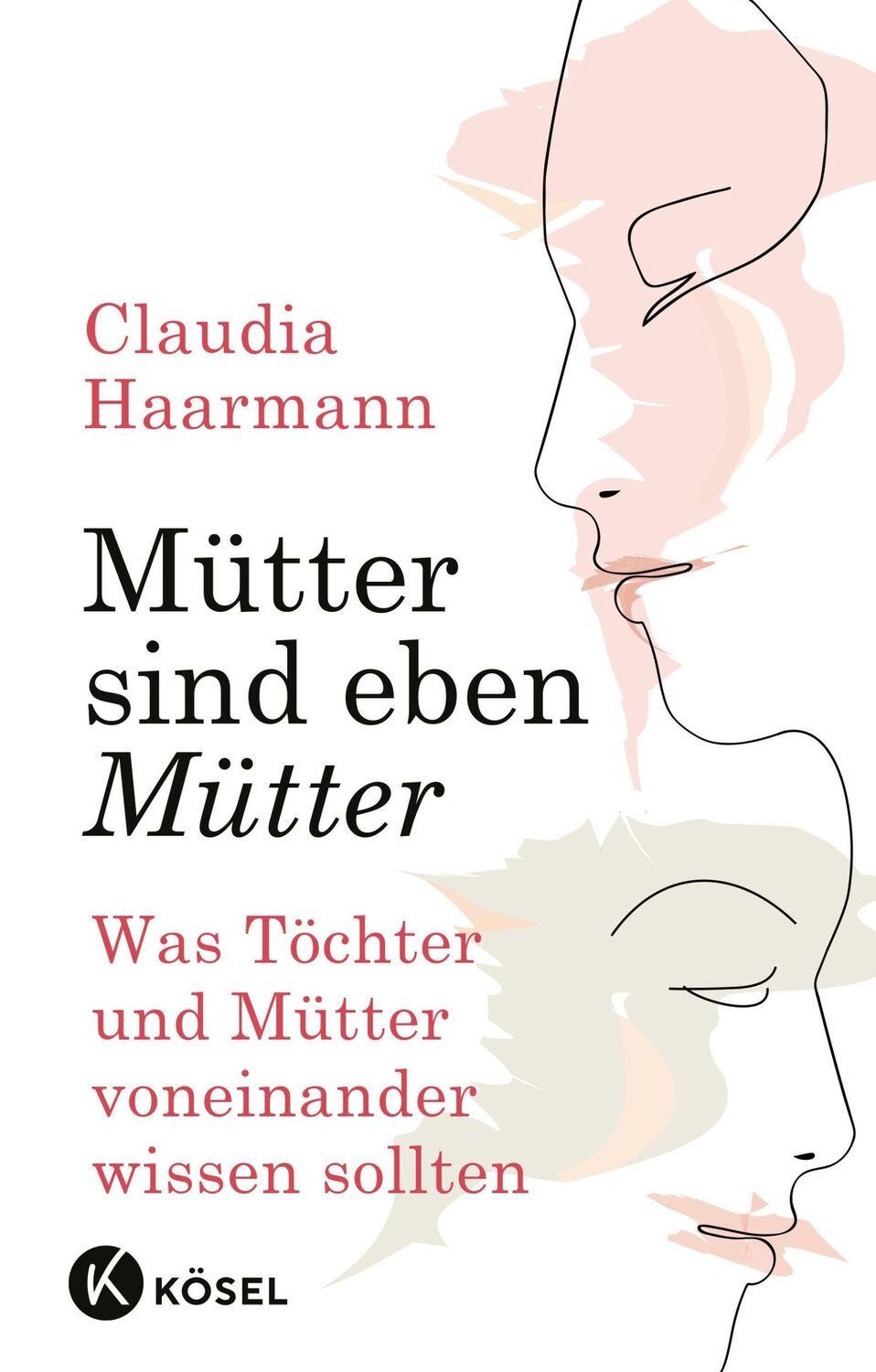 Cover: 9783466347476 | Mütter sind eben Mütter | Claudia Haarmann | Buch | 320 S. | Deutsch