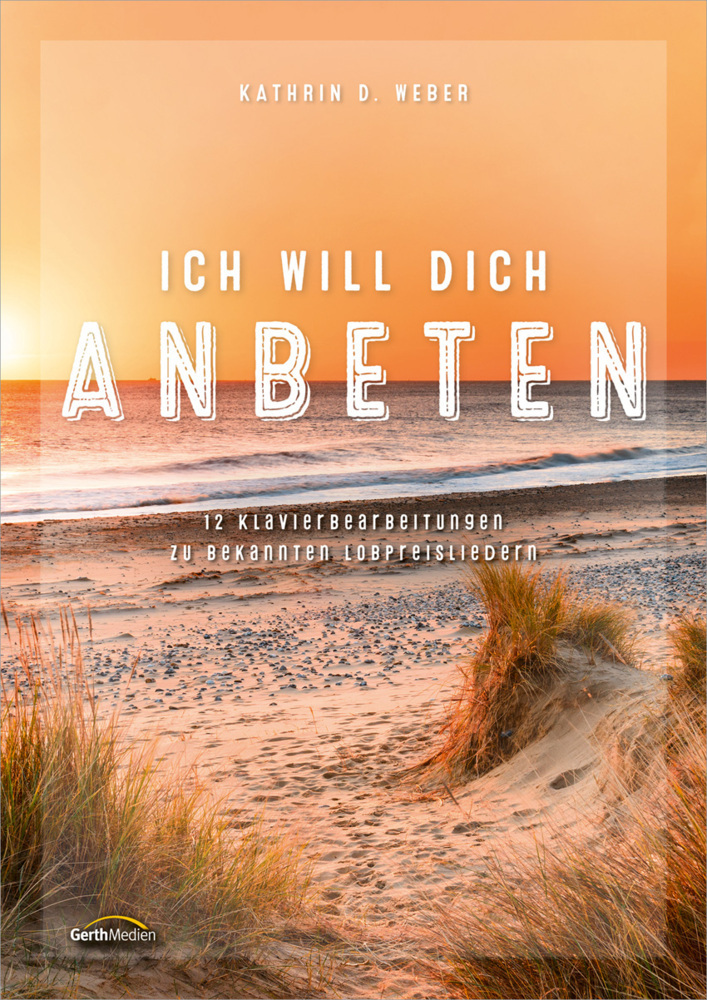 Cover: 9783896155634 | Ich will dich anbeten - Klavierpartitur | Taschenbuch | Spiralbindung