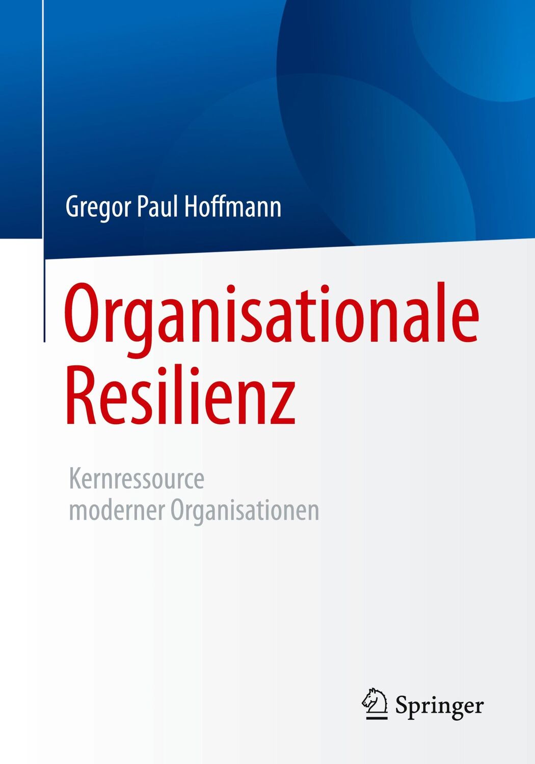 Cover: 9783662539439 | Organisationale Resilienz | Kernressource moderner Organisationen | xi