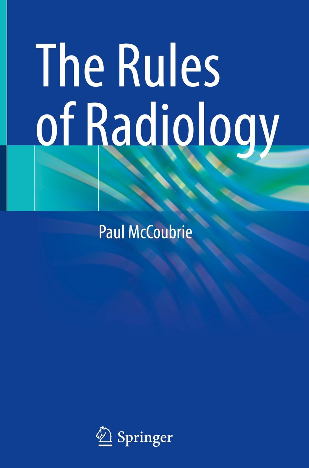 Cover: 9783030652289 | The Rules of Radiology | Paul McCoubrie | Buch | xi | Englisch | 2021