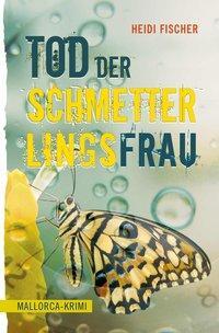 Cover: 9783765091285 | Tod der Schmetterlingsfrau | Mallorca Krimi | Heidi Fischer | Buch