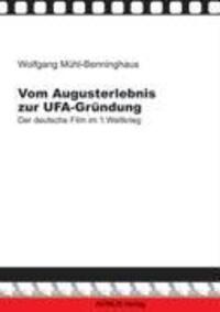 Cover: 9783930064151 | Vom Augusterlebnis zur Ufa-Gründung | Wolfgang Mühl-Benninghaus | Buch