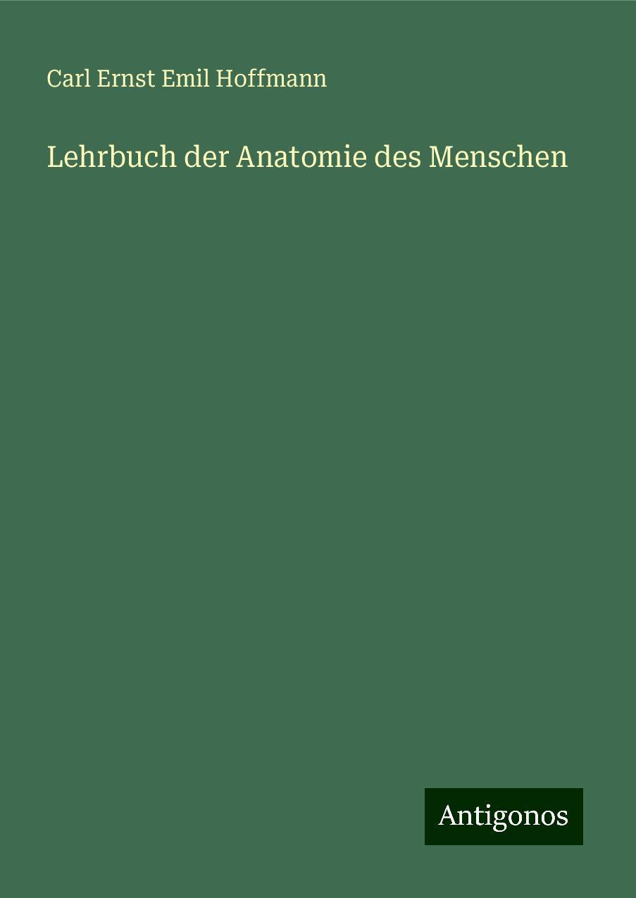 Cover: 9783388904566 | Lehrbuch der Anatomie des Menschen | Carl Ernst Emil Hoffmann | Buch