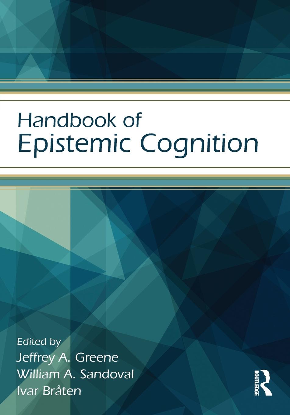 Cover: 9781138013421 | Handbook of Epistemic Cognition | Jeffrey A. Greene (u. a.) | Buch