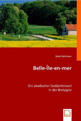 Cover: 9783836491020 | Belle-Île-en-mer | Ein akadischer Gedächtnisort in der Bretagne | Buch