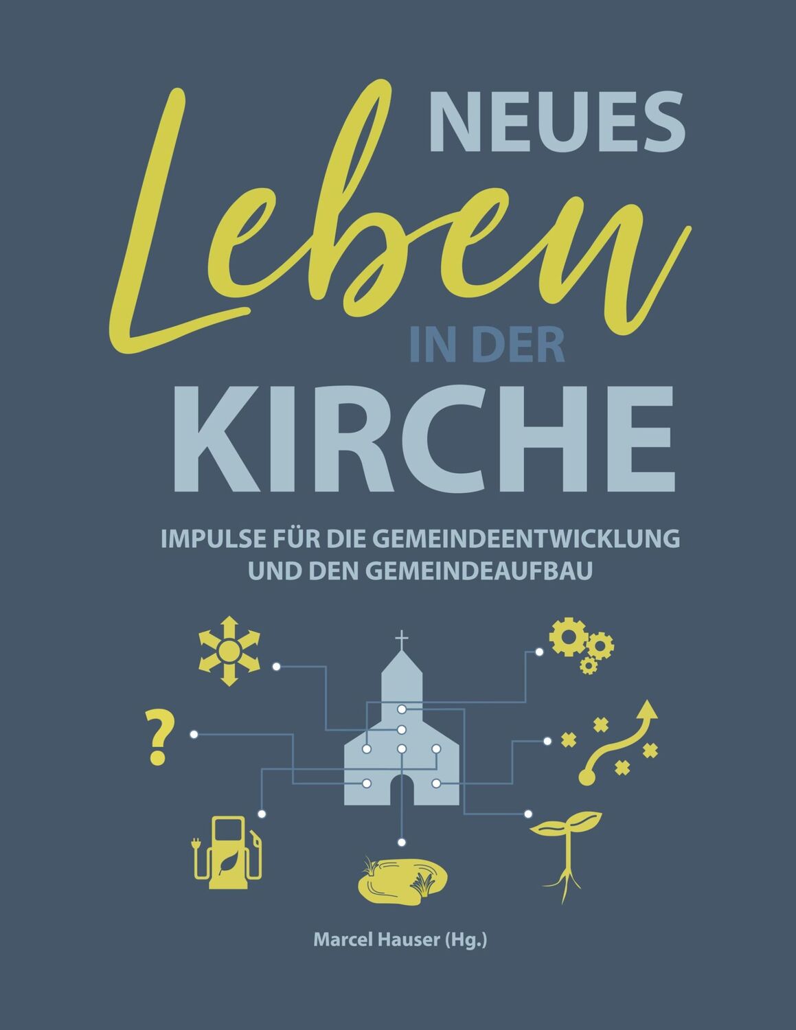 Cover: 9783750427501 | Neues Leben in der Kirche | Marcel Hauser | Taschenbuch | Paperback