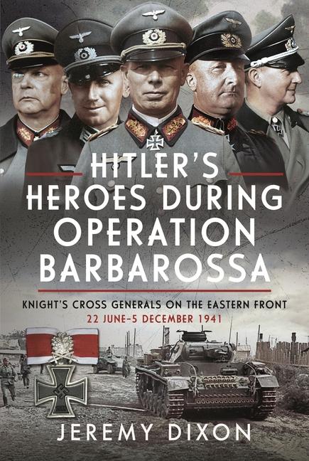 Cover: 9781036101534 | Hitler's Heroes During Operation Barbarossa | Jeremy Dixon | Buch