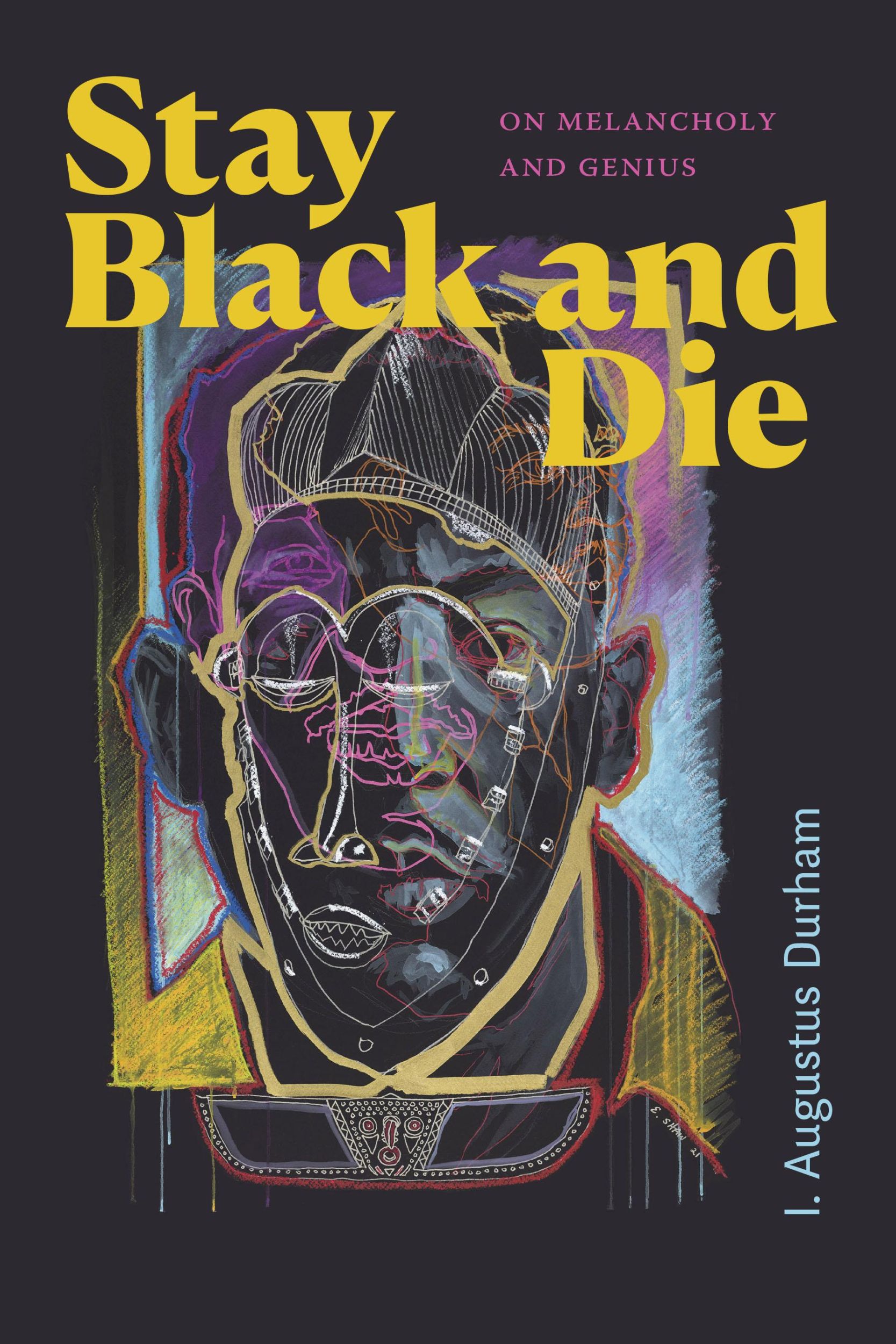 Cover: 9781478025528 | Stay Black and Die | On Melancholy and Genius | I. Augustus Durham