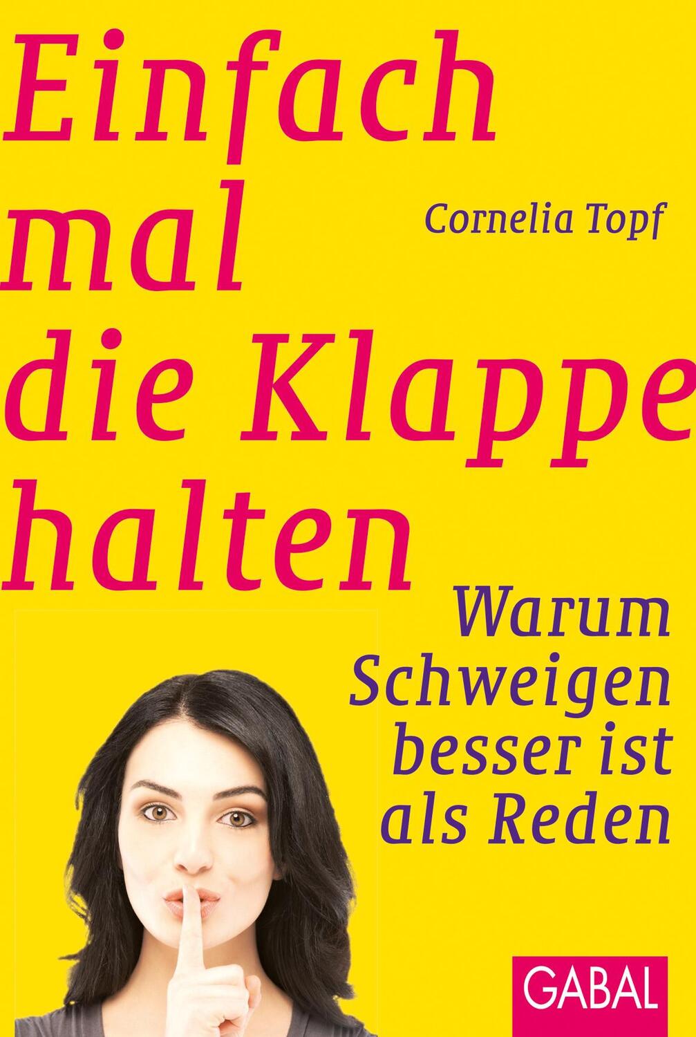 Cover: 9783869361130 | Einfach mal die Klappe halten | Warum Schweigen besser ist als Reden