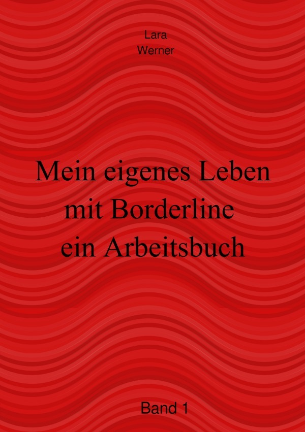 Cover: 9783746717807 | Mein eigenes Leben mit Borderline | Band 1 | Lara Werner | Taschenbuch