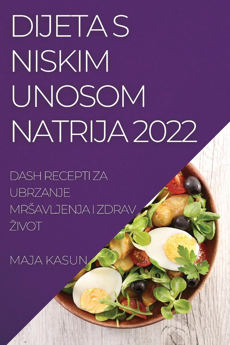 Cover: 9781837520220 | DIJETA S NISKIM UNOSOM NATRIJA 2022 | Maja Kasun | Taschenbuch | ?