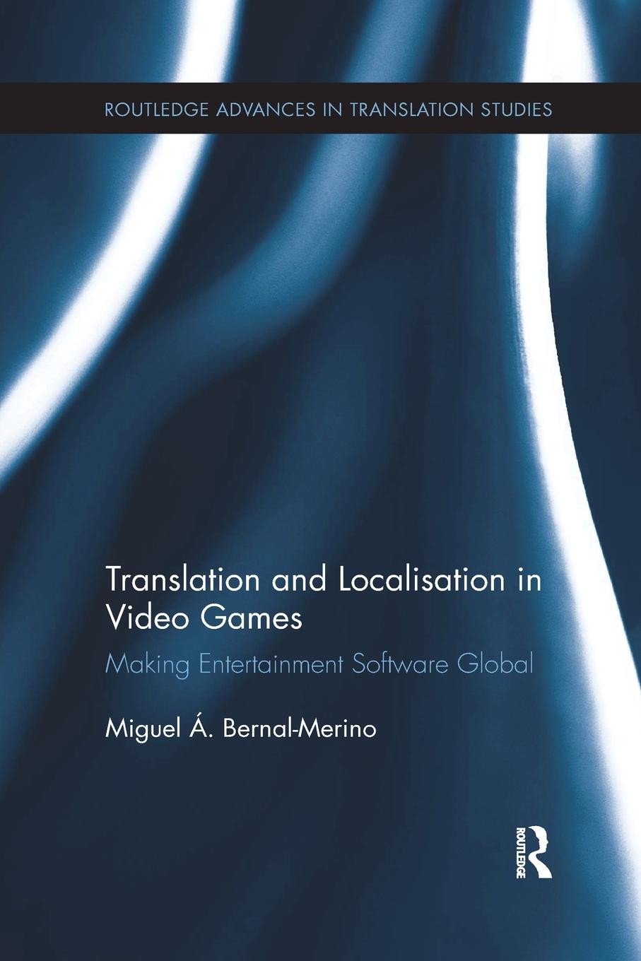 Cover: 9781138731462 | Translation and Localisation in Video Games | Miguel Á. Bernal-Merino