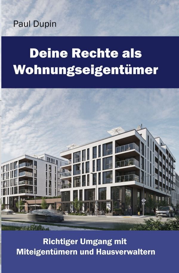 Cover: 9783758420276 | Deine Rechte als Wohnungseigentümer | Paul Dupin | Taschenbuch | 2023