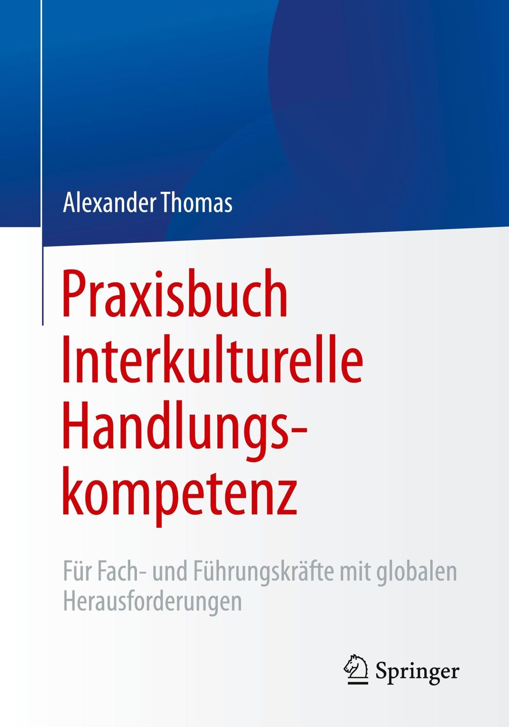 Cover: 9783662636701 | Praxisbuch Interkulturelle Handlungskompetenz | Alexander Thomas | v