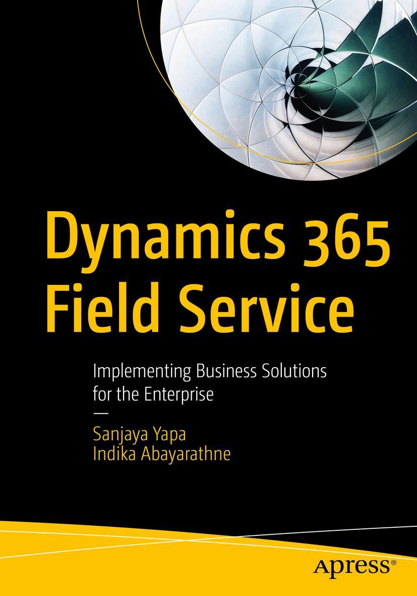 Cover: 9781484264072 | Dynamics 365 Field Service | Indika Abayarathne (u. a.) | Taschenbuch