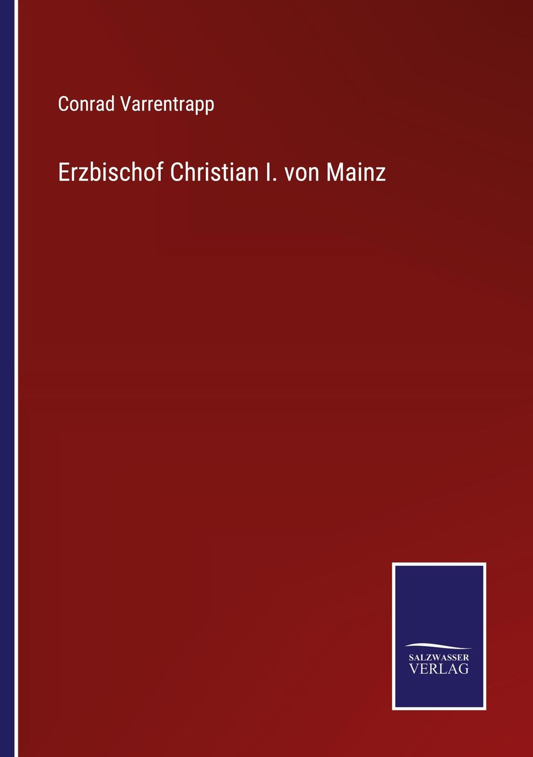 Cover: 9783752542042 | Erzbischof Christian I. von Mainz | Conrad Varrentrapp | Taschenbuch