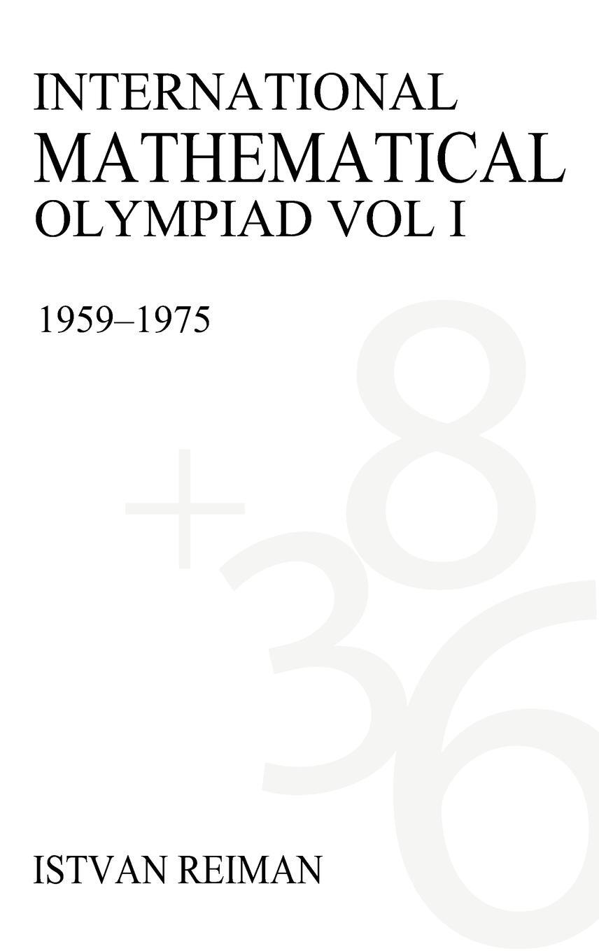 Cover: 9781843311973 | International Mathematical Olympiad Volume 1 | 1959-1975 | Reiman