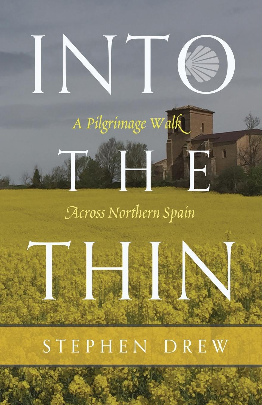 Cover: 9781956368697 | Into the Thin | A Pilgrimage Walk Across Northern Spain | Stephen Drew