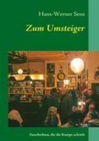 Cover: 9783842353664 | Zum Umsteiger | Geschichten, die die Kneipe schrieb | Hans-Werner Sens