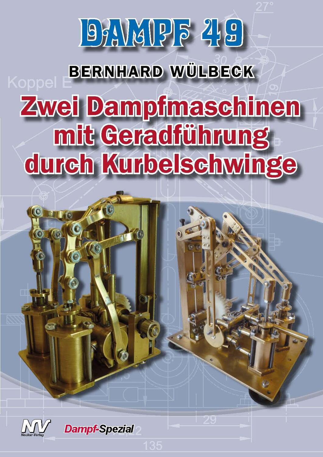 Cover: 9783788311674 | Dampf 49 | Zwei Dampfmaschinen mit Geradführung durch Kurbelschwinge