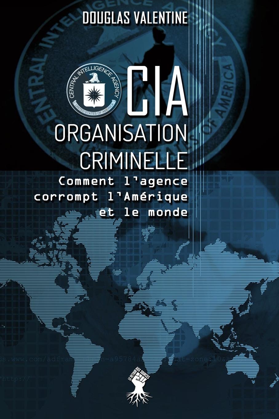 Cover: 9781913890018 | CIA - Organisation criminelle | Douglas Valentine | Taschenbuch | 2020