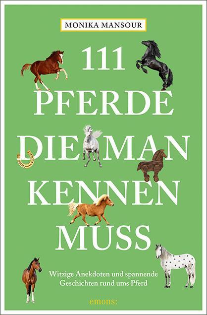 Cover: 9783740804442 | 111 Pferde, die man kennen muss | Monika Mansour | Taschenbuch | 2018