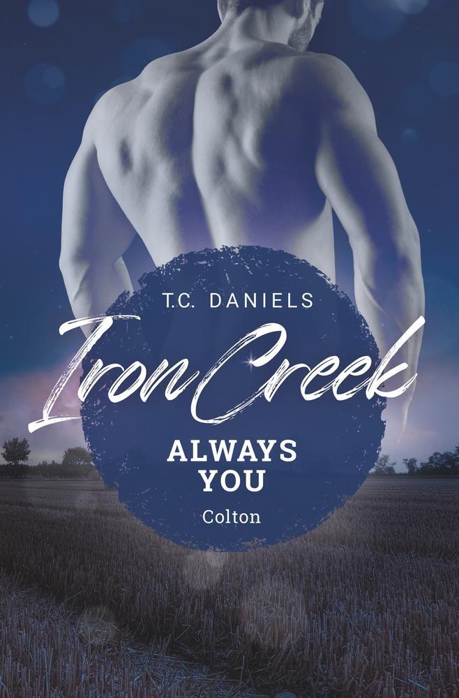 Cover: 9783759249623 | Iron Creek - Always You | Colton | T. C. Daniels | Taschenbuch | 2024