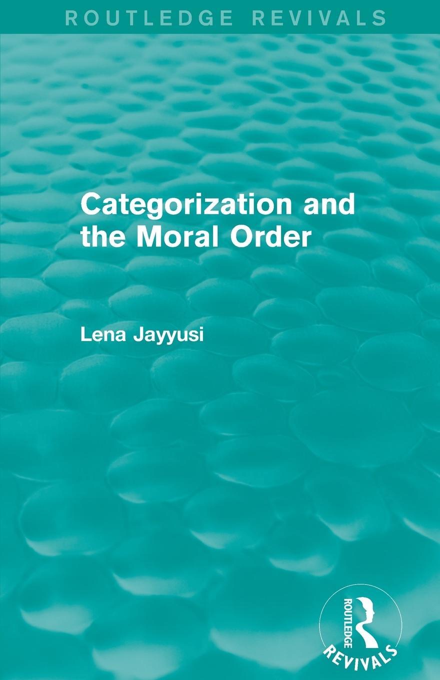 Cover: 9781138014510 | Categorization and the Moral Order (Routledge Revivals) | Lena Jayyusi