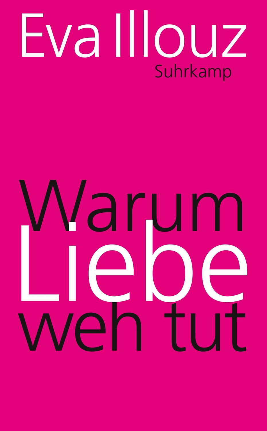 Cover: 9783518464205 | Warum Liebe weh tut | Eine soziologische Erklärung | Eva Illouz | Buch