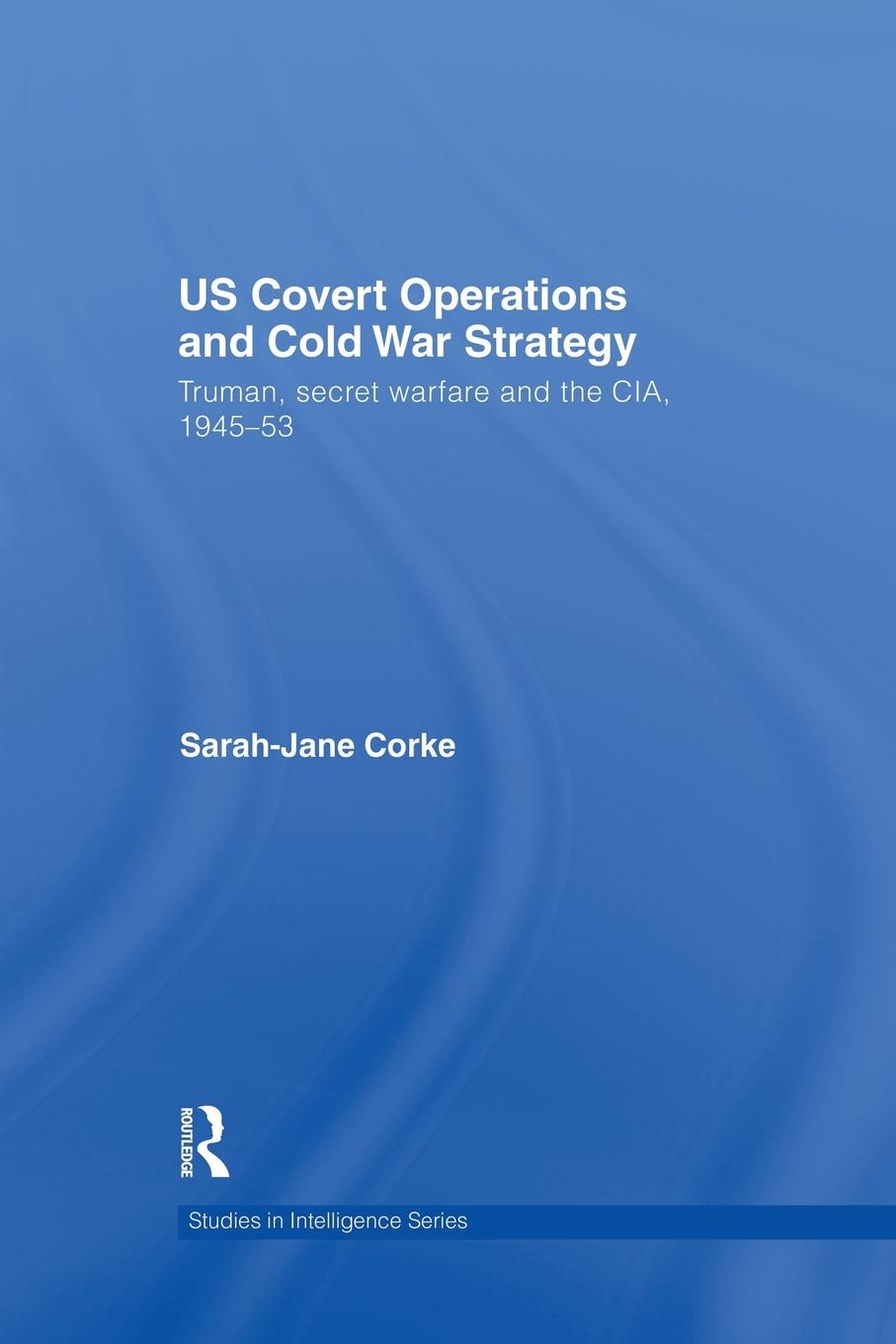 Cover: 9781138873476 | US Covert Operations and Cold War Strategy | Sarah-Jane Corke | Buch