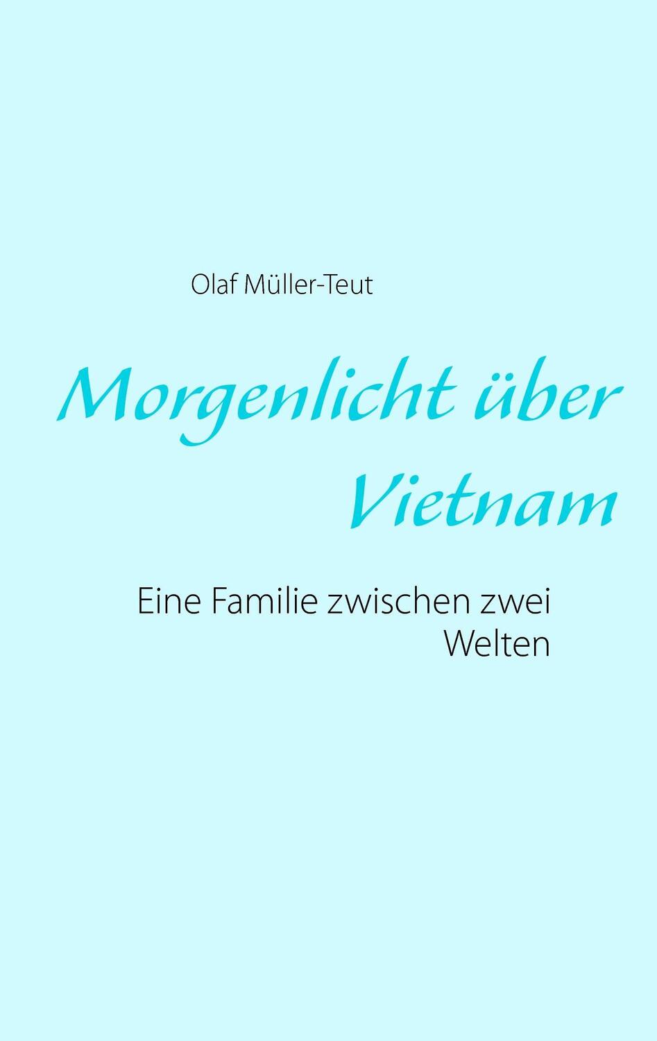 Cover: 9783734761805 | Morgenlicht über Vietnam | Eine Familie zwischen zwei Welten | Buch