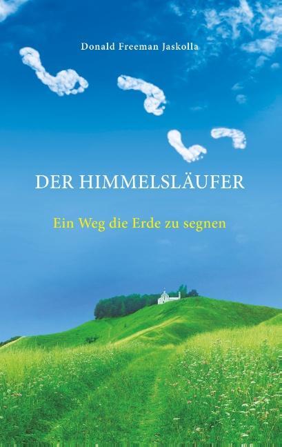 Cover: 9783752866605 | Der Himmelsläufer | Ein Weg die Erde zu segnen | Jaskolla | Buch